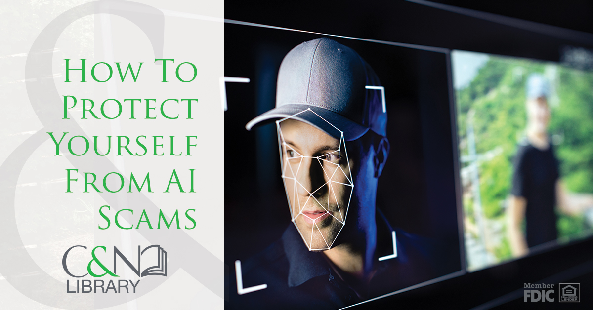 How to Protect Yourself From AI Scams | Fraud Prevention | C&N